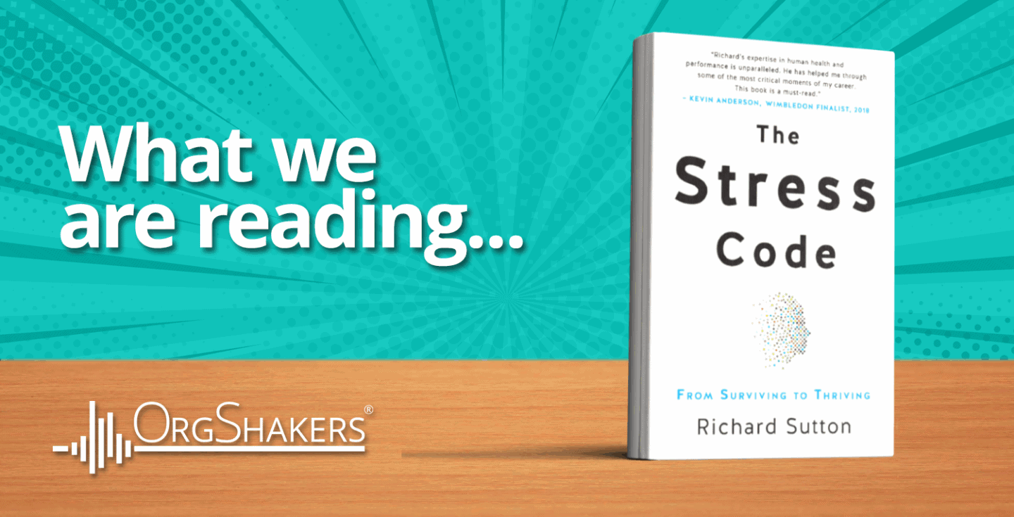 What We’re Reading: The Stress Code by Richard Sutton | orgshakers.com